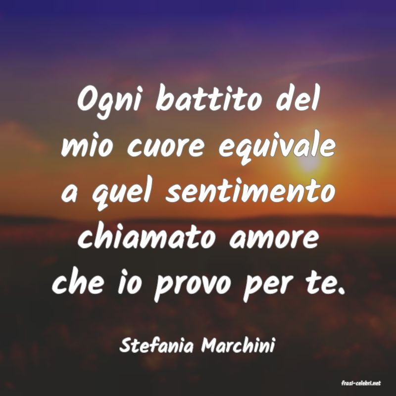 frasi di  Stefania Marchini
