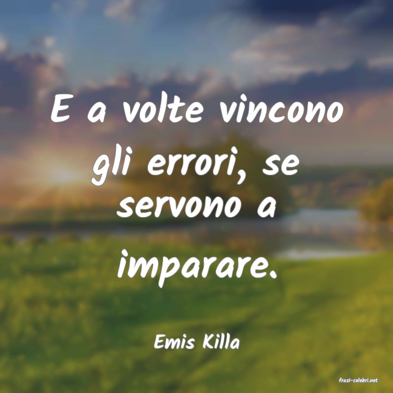 frasi di  Emis Killa
