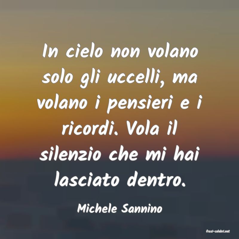 frasi di  Michele Sannino
