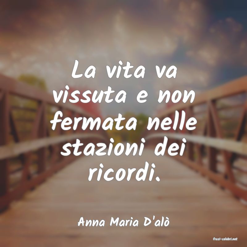 frasi di Anna Maria D'al