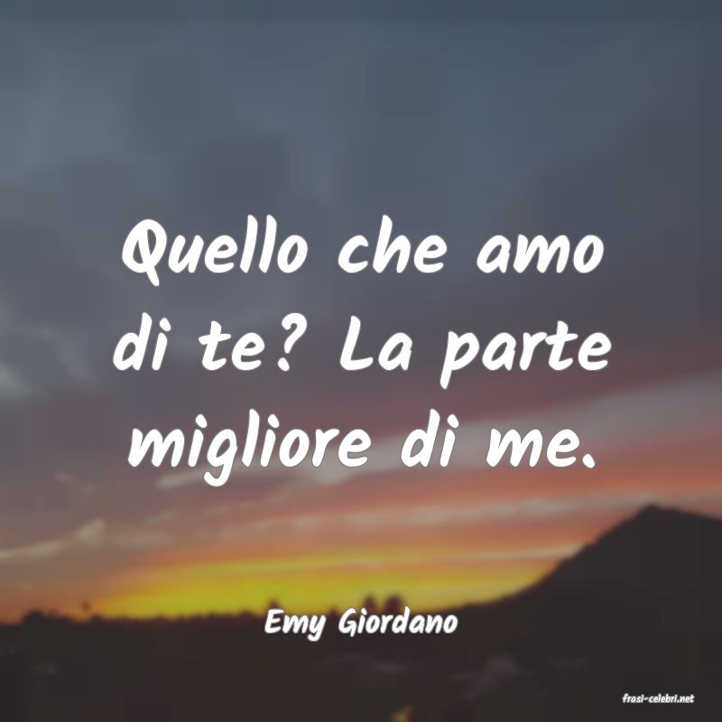 frasi di  Emy Giordano
