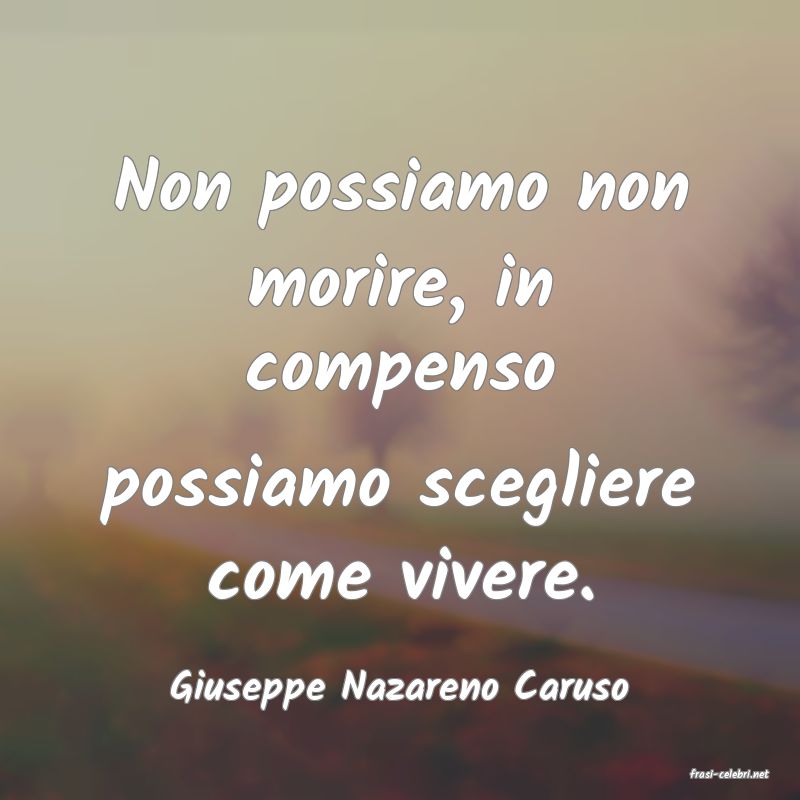 frasi di  Giuseppe Nazareno Caruso
