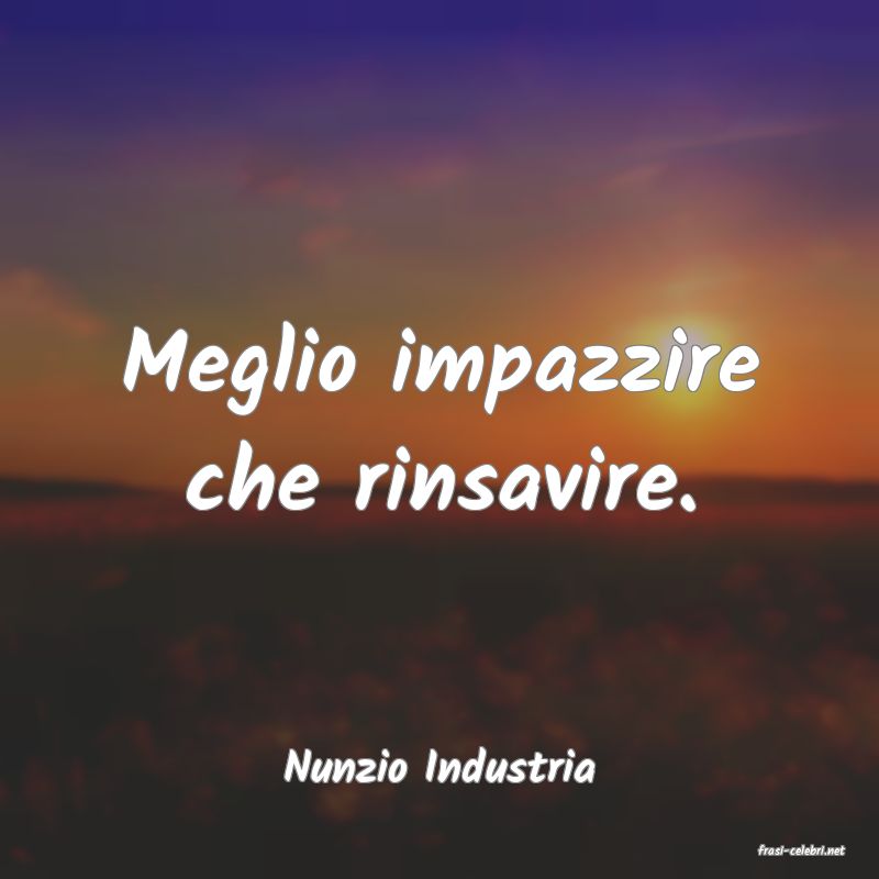 frasi di  Nunzio Industria
