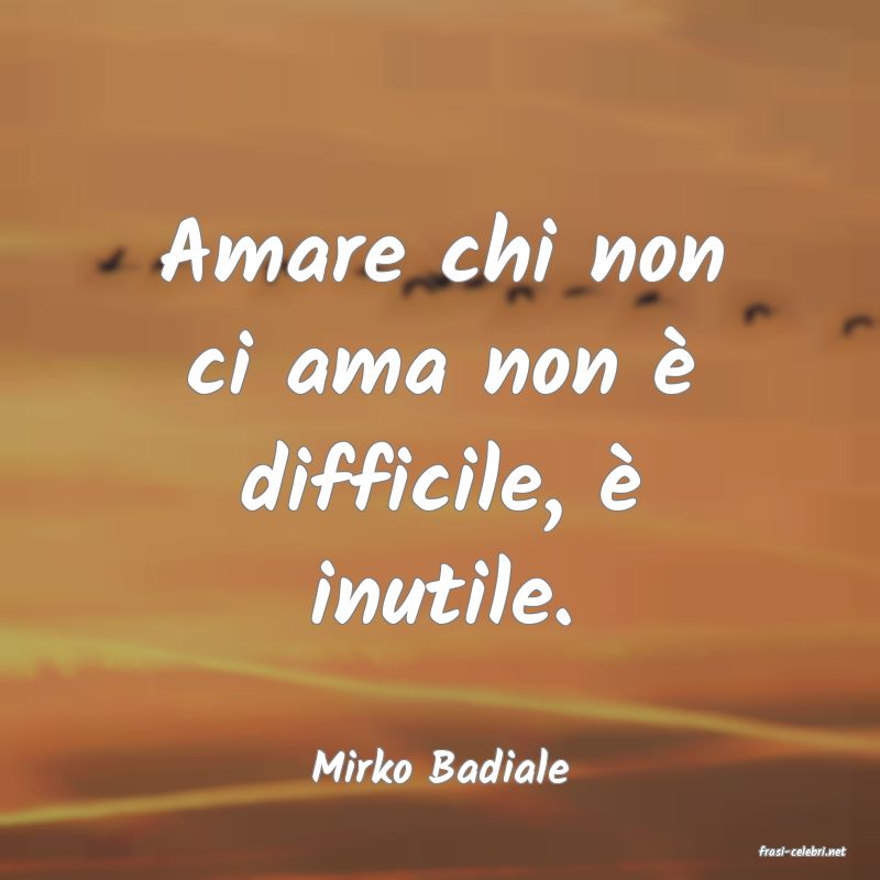 frasi di  Mirko Badiale
