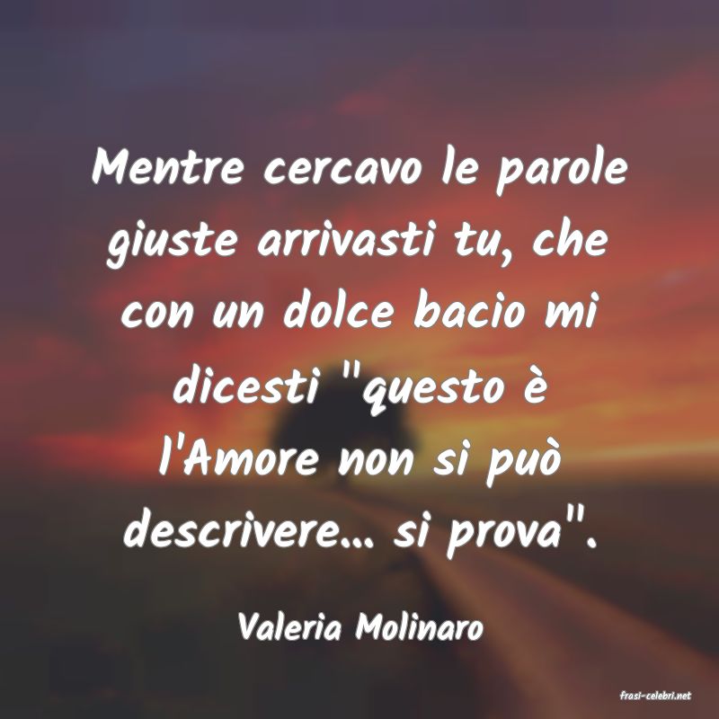 frasi di  Valeria Molinaro
