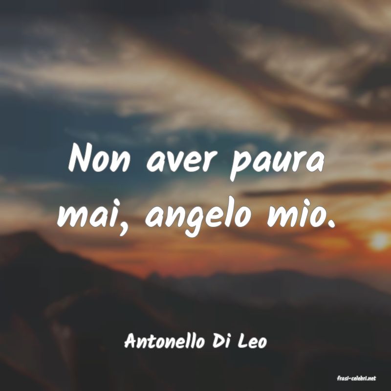 frasi di  Antonello Di Leo
