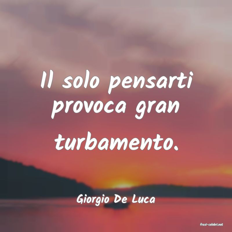 frasi di  Giorgio De Luca
