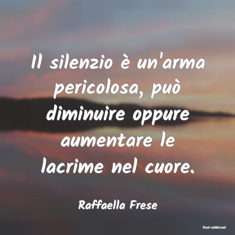 frasi di  Raffaella Frese
