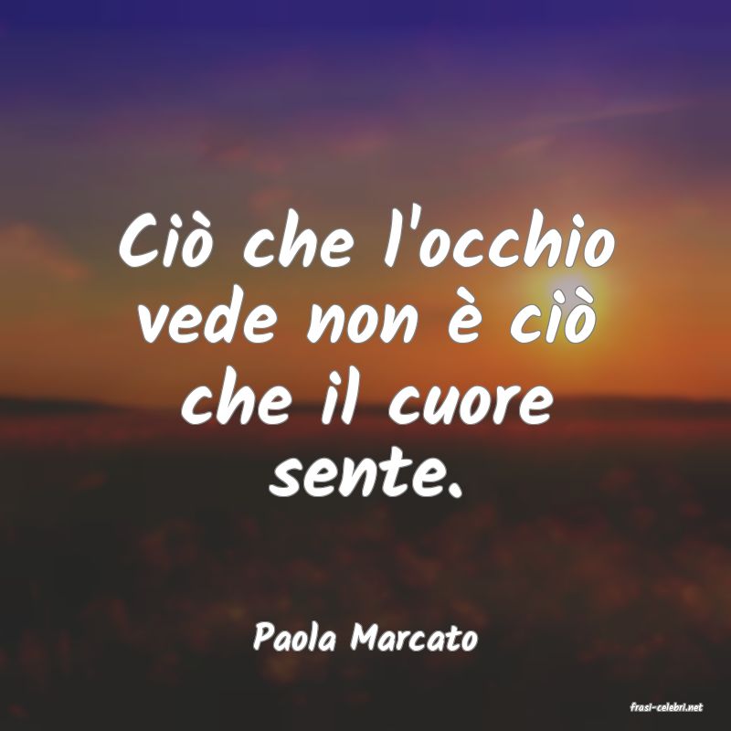 frasi di  Paola Marcato
