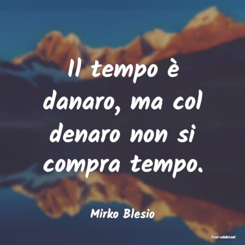 frasi di  Mirko Blesio
