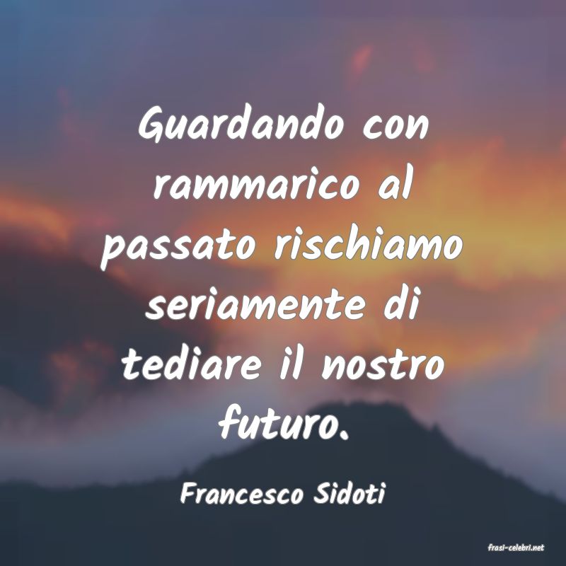 frasi di  Francesco Sidoti
