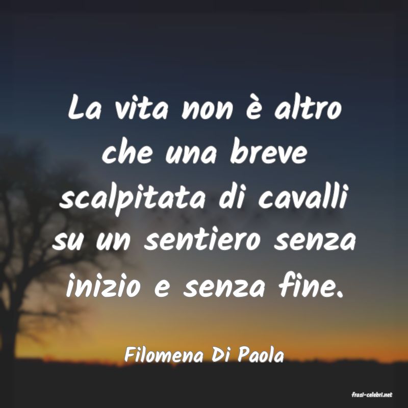 frasi di  Filomena Di Paola
