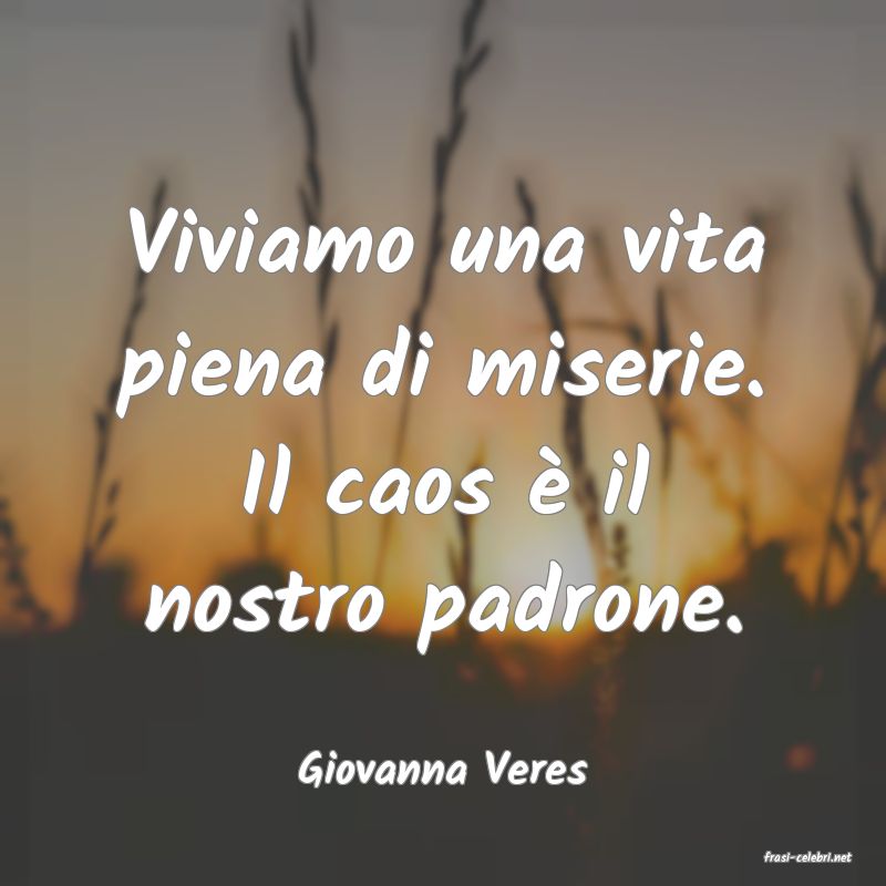 frasi di  Giovanna Veres
