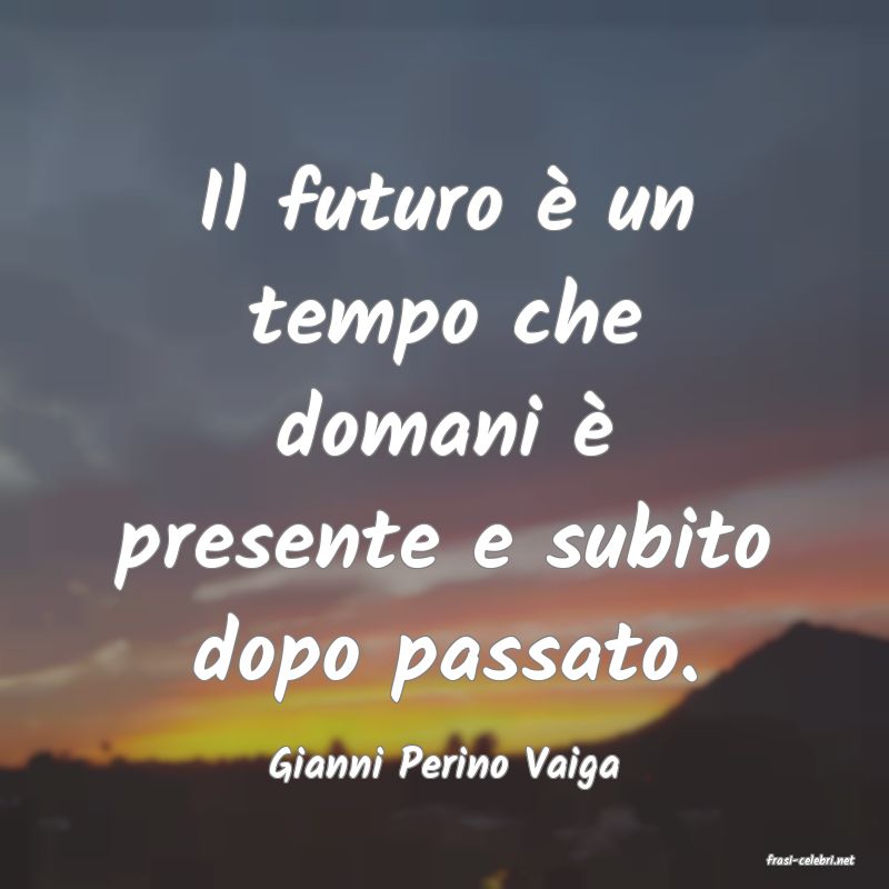 frasi di  Gianni Perino Vaiga
