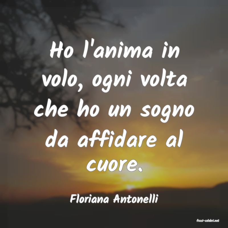 frasi di  Floriana Antonelli
