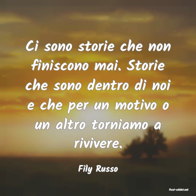 frasi di  Fily Russo
