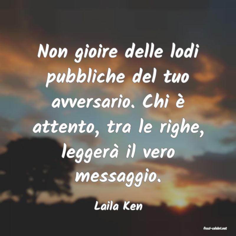 frasi di  Laila Ken
