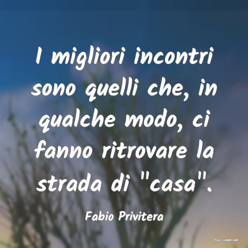 frasi di  Fabio Privitera
