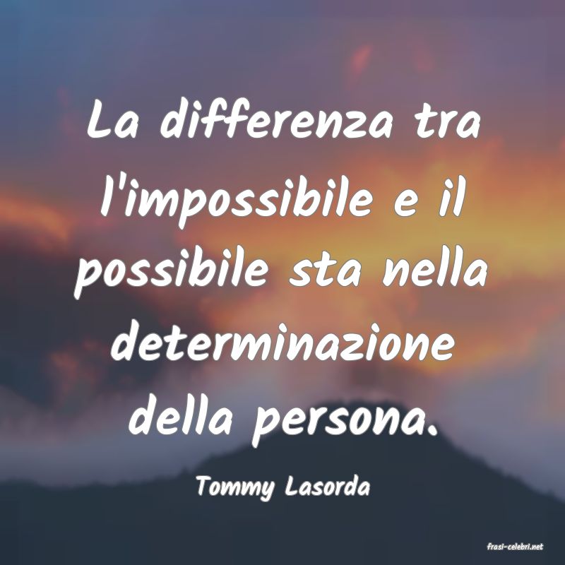 frasi di  Tommy Lasorda
