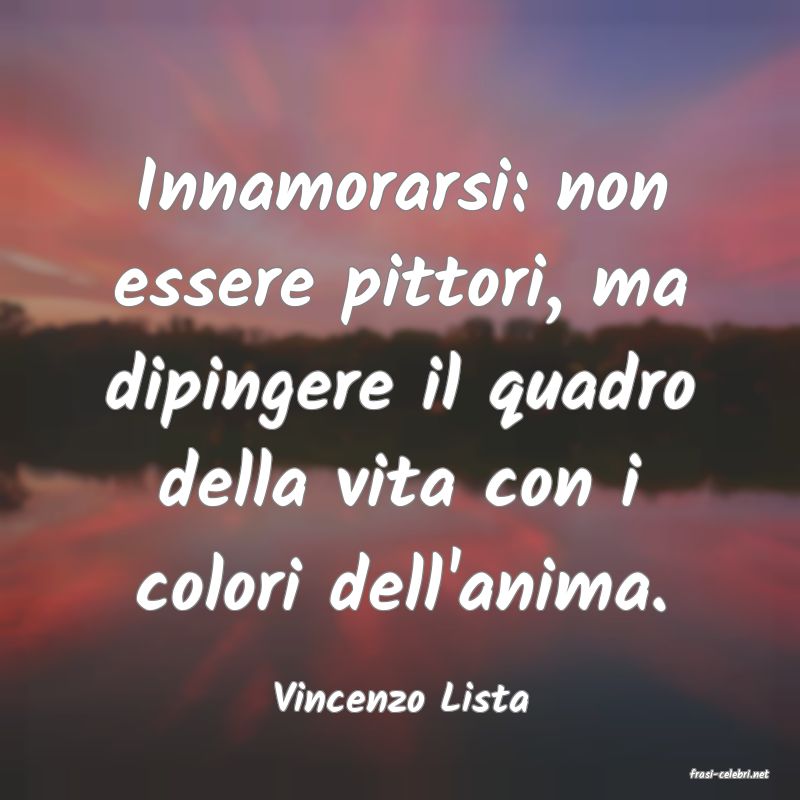 frasi di  Vincenzo Lista
