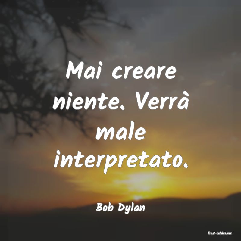 frasi di  Bob Dylan
