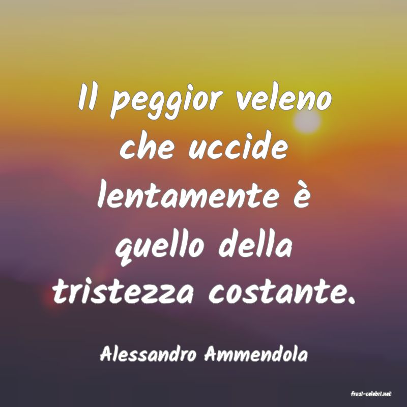 frasi di  Alessandro Ammendola
