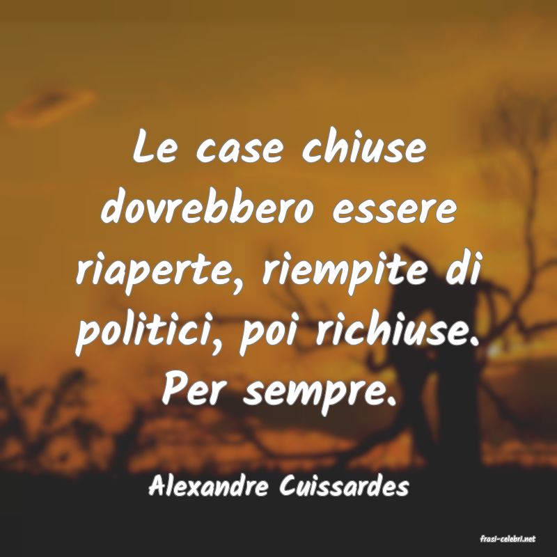 frasi di  Alexandre Cuissardes
