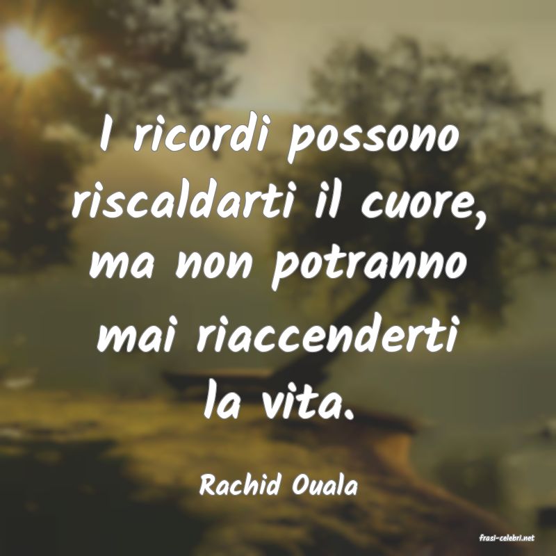 frasi di  Rachid Ouala
