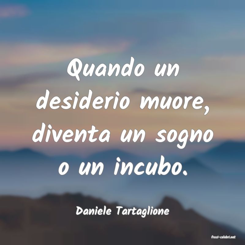 frasi di  Daniele Tartaglione
