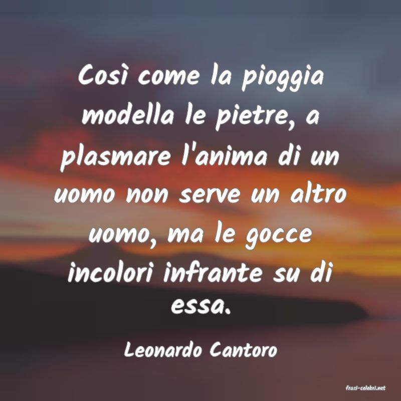 frasi di  Leonardo Cantoro
