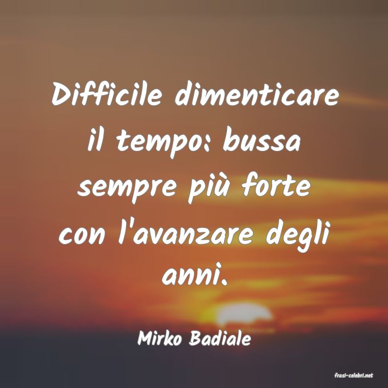 frasi di  Mirko Badiale
