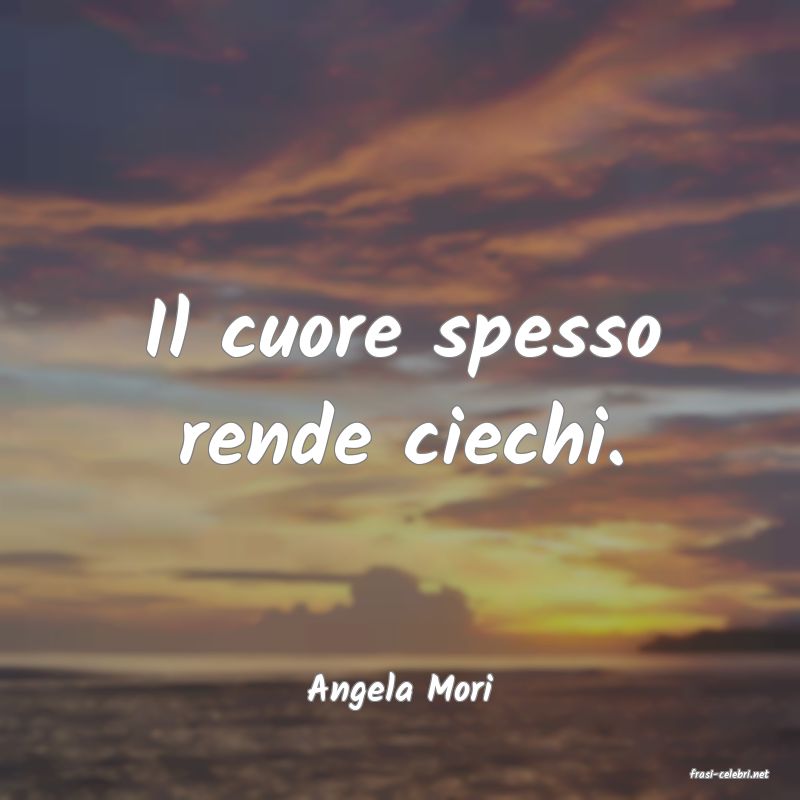 frasi di  Angela Mori
