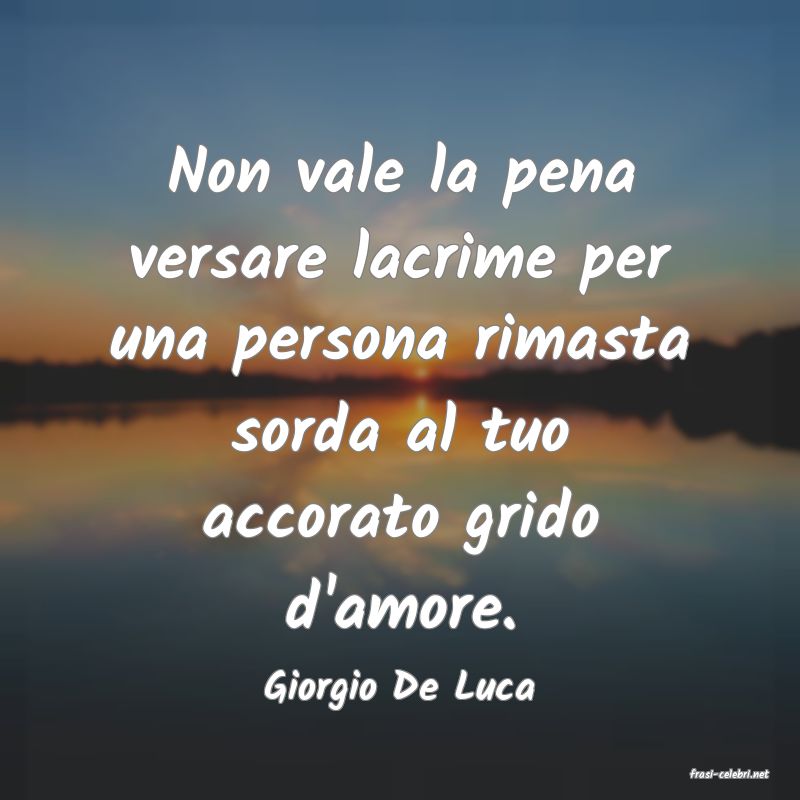 frasi di  Giorgio De Luca
