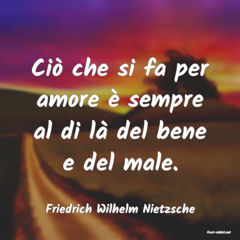 frasi di  Friedrich Wilhelm Nietzsche
