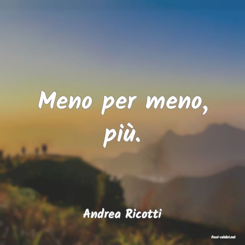 frasi di  Andrea Ricotti
