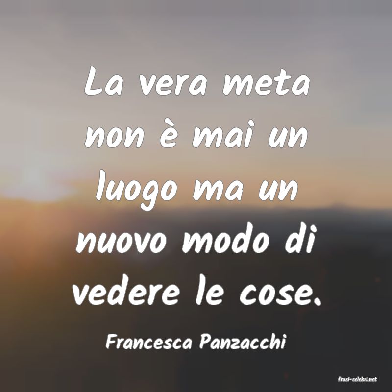 frasi di  Francesca Panzacchi
