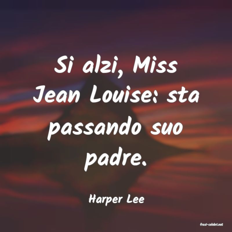 frasi di  Harper Lee
