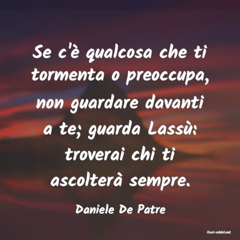 frasi di  Daniele De Patre
