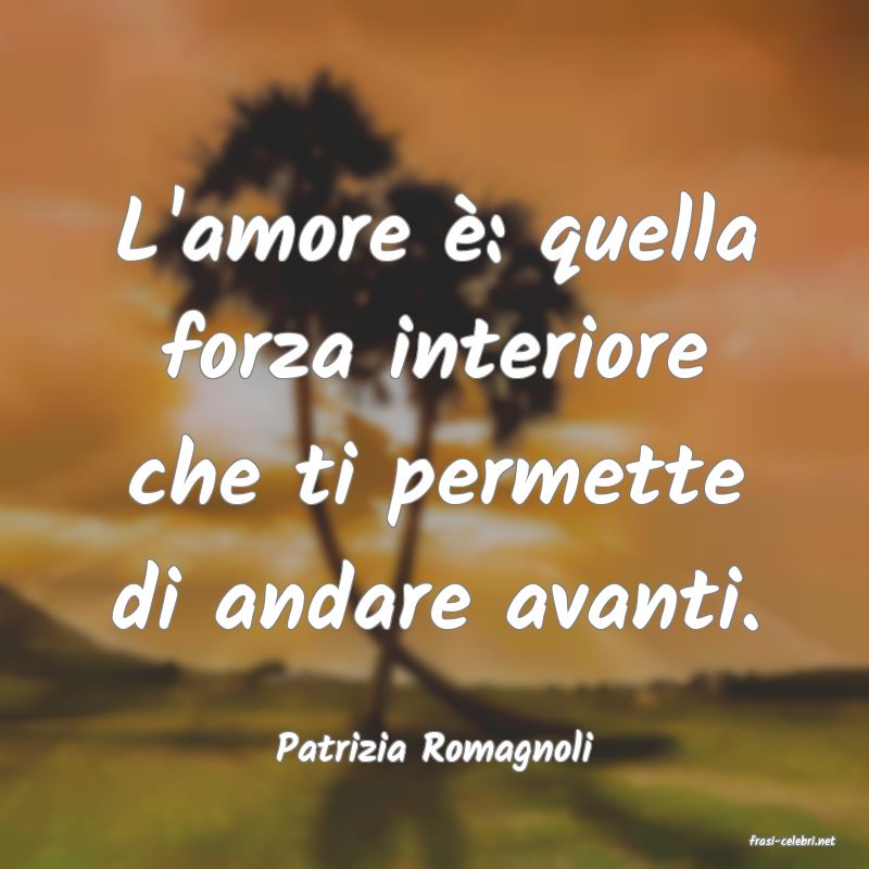 frasi di  Patrizia Romagnoli
