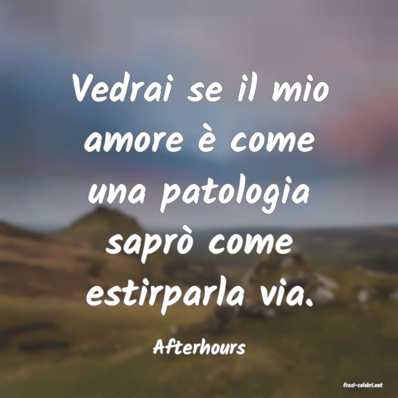 frasi di  Afterhours
