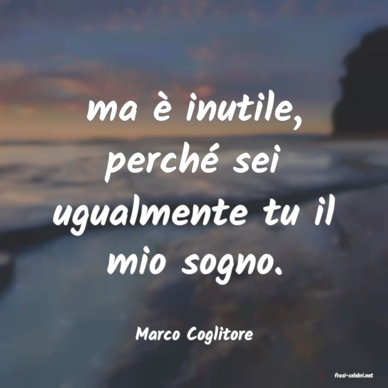 frasi di  Marco Coglitore
