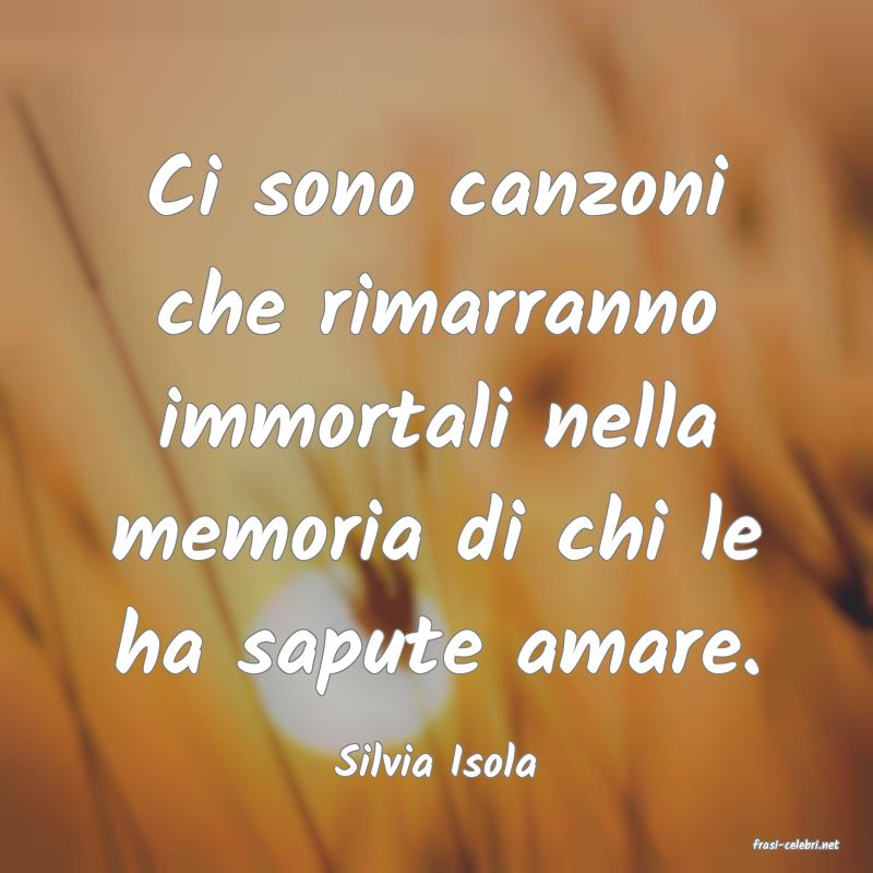 frasi di  Silvia Isola
