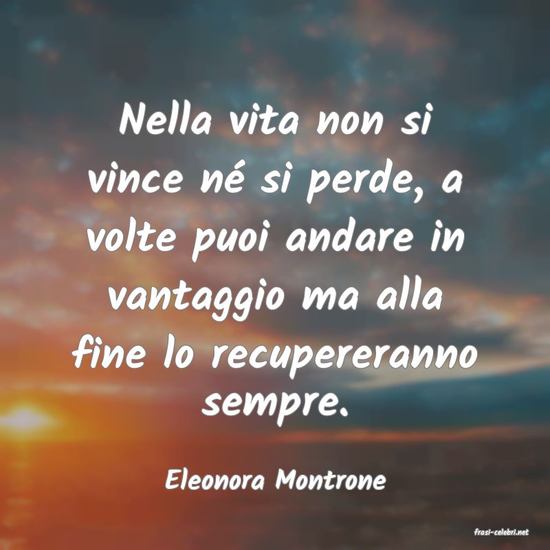 frasi di  Eleonora Montrone
