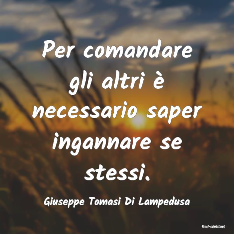 frasi di  Giuseppe Tomasi Di Lampedusa
