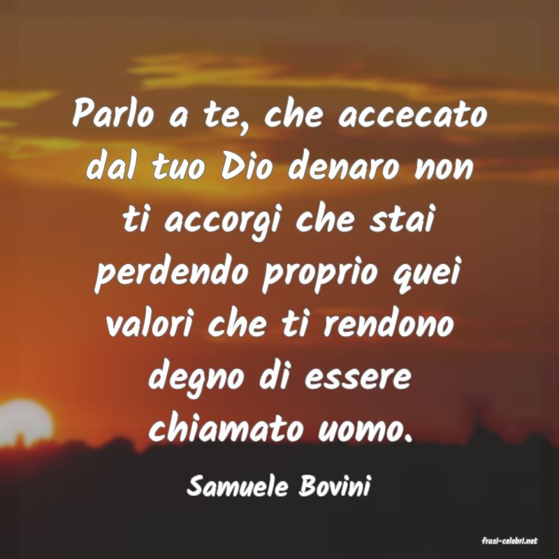 frasi di  Samuele Bovini
