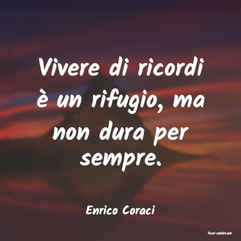 frasi di  Enrico Coraci
