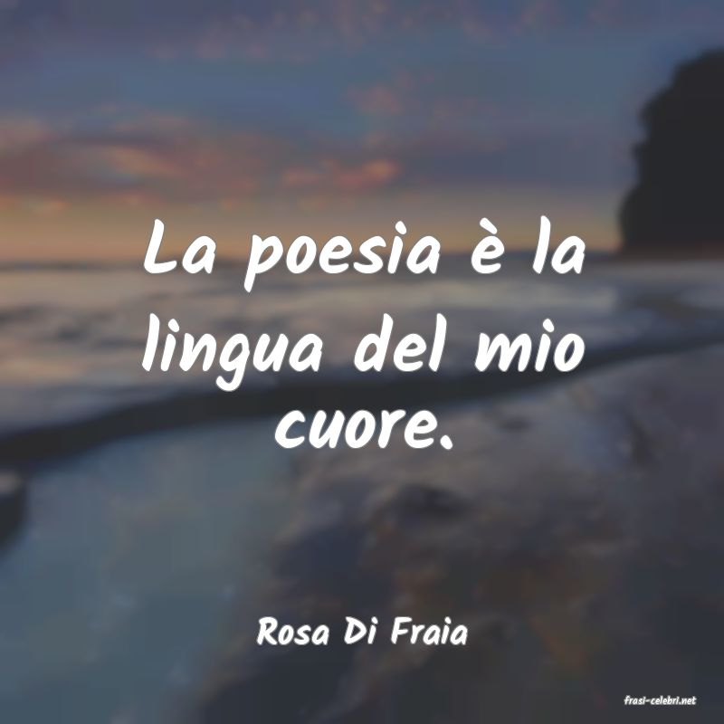 frasi di  Rosa Di Fraia
