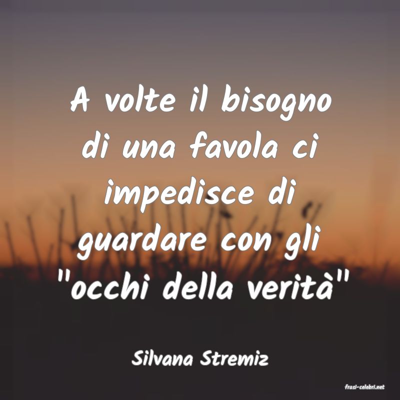 frasi di Silvana Stremiz