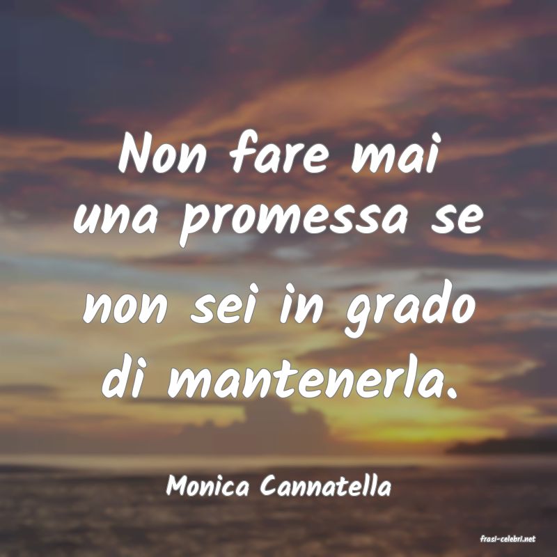 frasi di  Monica Cannatella
