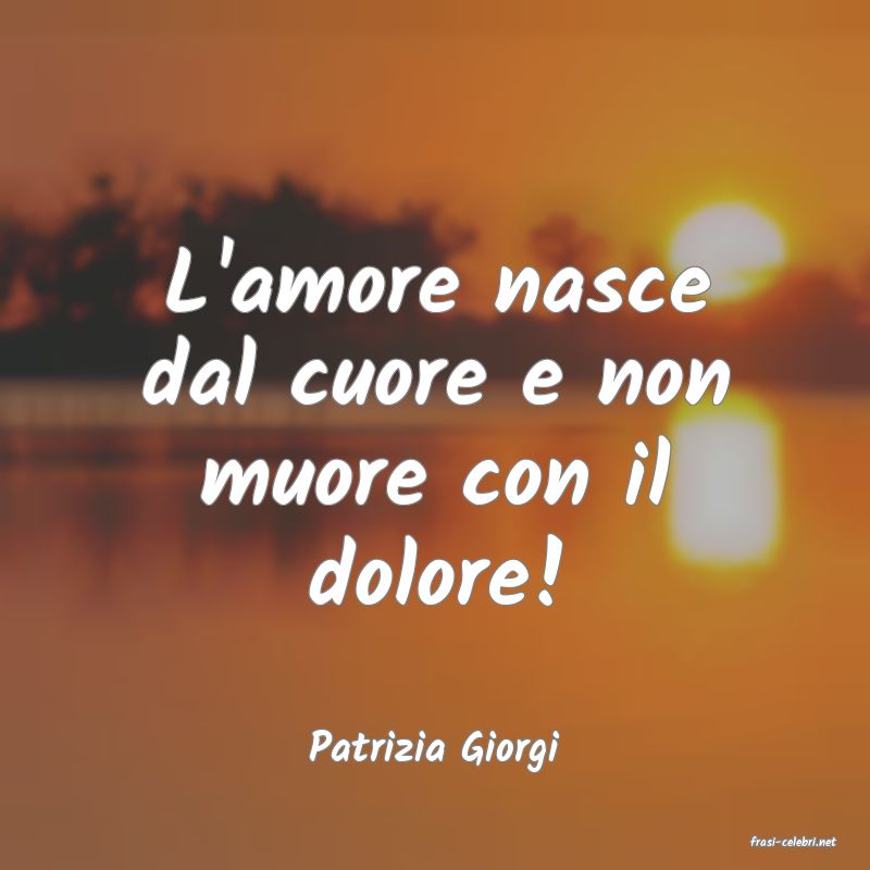 frasi di  Patrizia Giorgi
